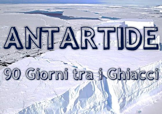 Cronache dai ghiacci: 90 giorni in Antartide